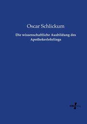 Die wissenschaftliche Ausbildung des Apothekerlehrlings, Schlickum Oscar