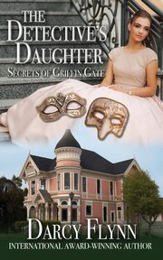 The Detective's Daughter ~ Secrets of Griffin Gate, Flynn Darcy