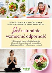 Jak naturalnie wzmocni odporno, Fleck Anne, Klasen Jorn, Riedl Matthias, Schafer Silja