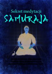Sekret medytacji samuraja, Haight Richard L.