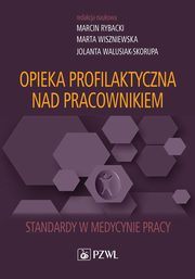 Opieka profilaktyczna nad pracownikiem, Rybacki Marcin, Wiszniewska Marta, Walusiak-Skorupa Jolanta