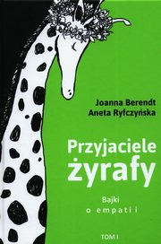 Przyjaciele yrafy Tom 1, Berendt Joanna, Ryfczyska Aneta