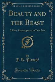 ksiazka tytu: Beauty and the Beast autor: Planch James Robinson