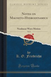 ksiazka tytu: Notes on Magneto-Hydrodynamics, Vol. 8 autor: Friedrichs K. O.