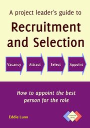 ksiazka tytu: A project leader's guide to recruitment and selection autor: Lunn Eddie