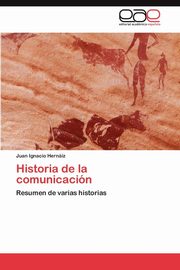 ksiazka tytu: Historia de La Comunicacion autor: Hern Iz Juan Ignacio