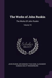 ksiazka tytu: The Works of John Ruskin autor: Ruskin John
