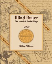 Mind Power (1912), Atkinson William Walker