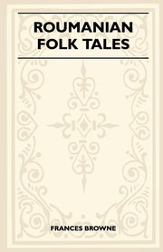 Roumanian Folk Tales, Browne Frances