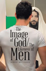 The Image of God/The Likeness of Men, McClerren Robert