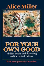 For Your Own Good, Miller Alice
