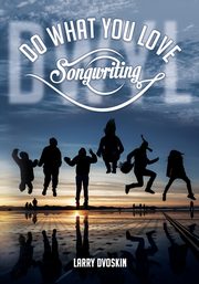 Do What You Love- Songwriting, Dvoskin Larry