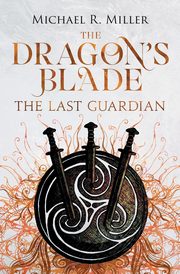 The Dragon's Blade, Miller Michael R.