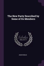 The New Party Described by Some of Its Members, Anonymous