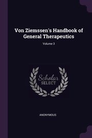 Von Ziemssen's Handbook of General Therapeutics; Volume 3, Anonymous