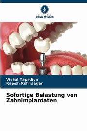 Sofortige Belastung von Zahnimplantaten, Tapadiya Vishal