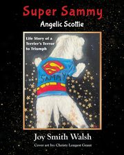 Super Sammy Angelic Scottie, Walsh Joy  Smith