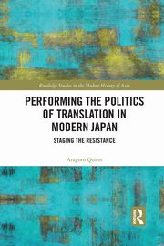 Performing the Politics of Translation in Modern Japan, Quinn Aragorn