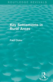 Key Settlements in Rural Areas (Routledge Revivals), Cloke Paul