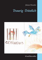 Traurig -Trstlich, Henseler Johann