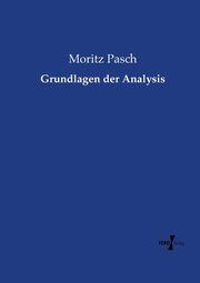 Grundlagen der Analysis, Pasch Moritz