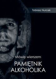 Mwi wierszem Pamitnik Alkoholika, Nurcek Tobiasz