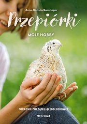 Przepirki moje hobby Poradnik pocztkujcego hodowcy, Gomringer Anne-Kathrin
