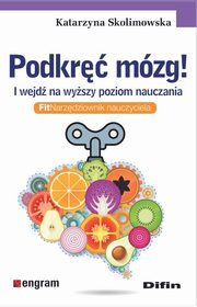 Podkr mzg! I wejd na wyszy poziom nauczania, Skolimowska Katarzyna