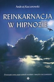 Reinkarnacja w hipnozie, Kaczorowski Andrzej