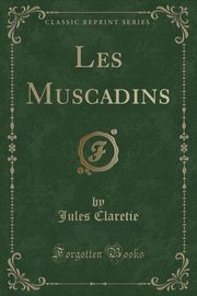 ksiazka tytu: Les Muscadins (Classic Reprint) autor: Claretie Jules