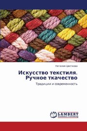 ksiazka tytu: Iskusstvo Tekstilya. Ruchnoe Tkachestvo autor: Tsvetkova Nataliya