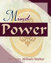 Mind Power (1912), Atkinson William Walker
