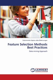 Feature Selection Methods Best Practices, Appavu alias Balamurugan Subramanian