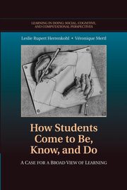 How Students Come to Be, Know, and Do, Herrenkohl Leslie Rupert