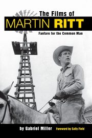 The Films of Martin Ritt, Miller Gabriel