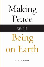 Making Peace with Being on Earth, Michaels Kim