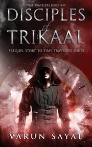 Disciples of Trikaal, Sayal Varun