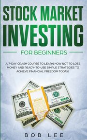 Stock Market Investing for Beginners, Lee Bob