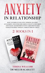 ksiazka tytu: ANXIETY IN RELATIONSHIP autor: Dr Miller Scarlett Teresa Williams