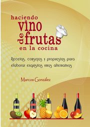 Haciendo Vino de Frutas en la Cocina, Gonzlez Marcos