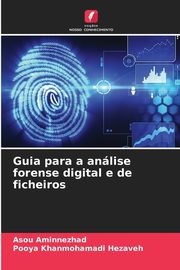 Guia para a anlise forense digital e de ficheiros, Aminnezhad Asou