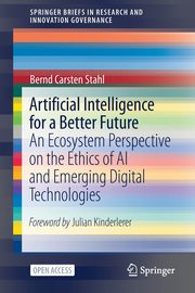Artificial Intelligence for a Better Future, Stahl Bernd Carsten
