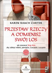 ksiazka tytu: Przestaw rzeczy, a odmienisz swj los autor: Carter Karen Rauch