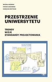 Przestrzenie uniwersytetu, Sikorski Micha, Jackowski Stefan, Matysiak Karolina