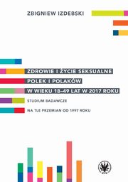 Zdrowie i ycie seksualne Polek i Polakw w wieku 18-49 lat w 2017 roku, Izdebski Zbigniew