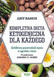 Kompletna dieta ketogeniczna dla kadego, Ramos Amy