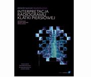 Odkrywanie radiologii interpretacja radiogramu klatki piersiowej, Dobranowski Julian, Dobranowski Alexander J., Levinson Anthony J.