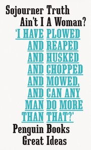 Ain't I A Woman?, Truth 	Sojourner