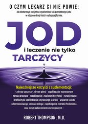 Jod i leczenie nie tylko tarczycy, Thompson Robert