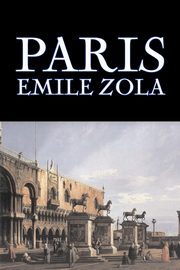 Paris by Emile Zola, Fiction, Literary, Classics, Zola Emile